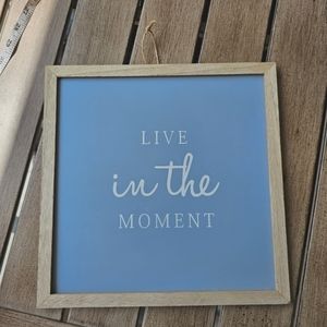 Live in the moment decor sign